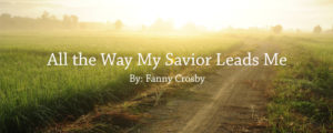All the way my savior leads me