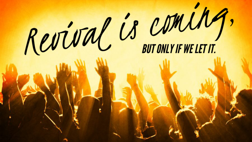 Revival is Coming, But Only If We Let It | Robert Wimer